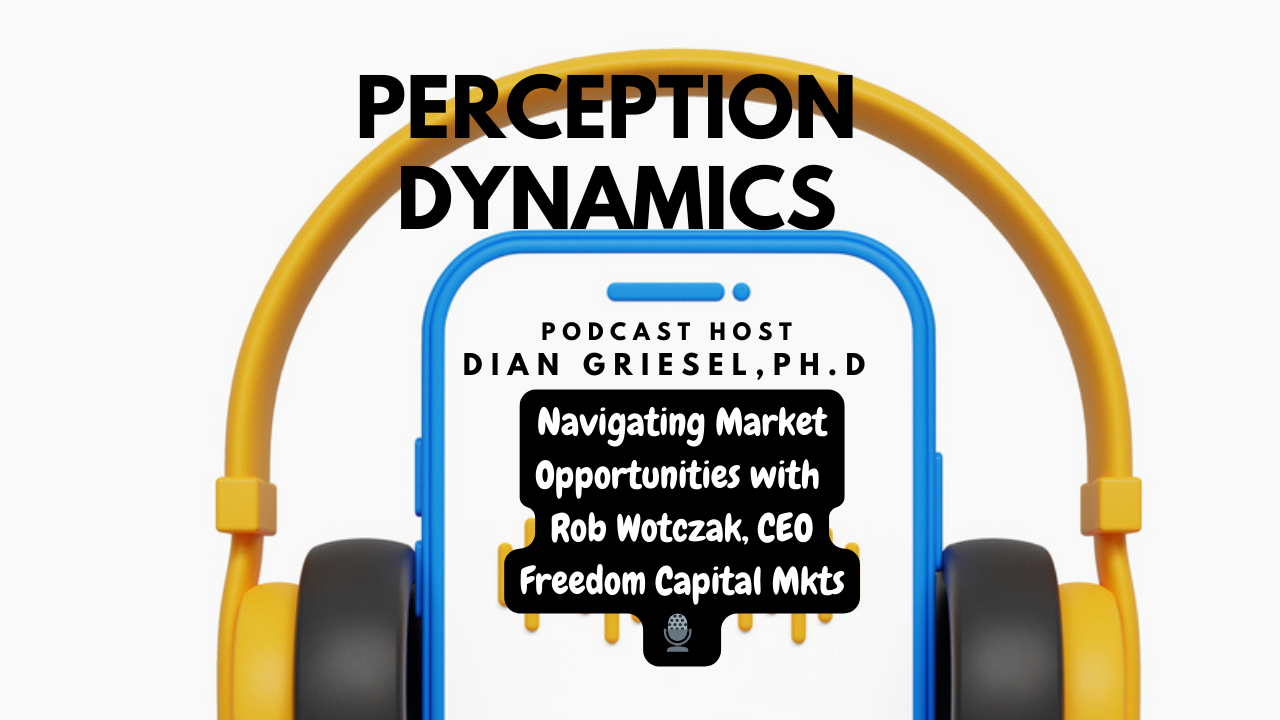 Navigating Market Opportunities with Rob Wotczak, Freedom Capital