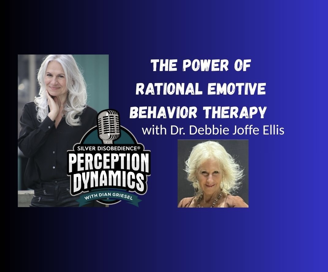 The Power of Rational Emotive Behavior Therapy with Dr. Debbie Joffe Ellis